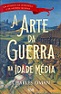 A Arte da Guerra na Idade Média